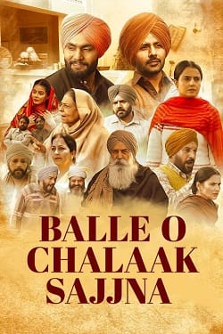 Balle O Chalaak Sajjna (2023) Punjabi Full Movie WEBRip ESubs 1080p 720p 480p Download