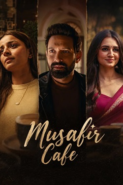 Musafir Cafe Season 1 (2026) Hindi Web Series Complete All Episodes WEBRip ESubs 1080p 720p 480p Download
